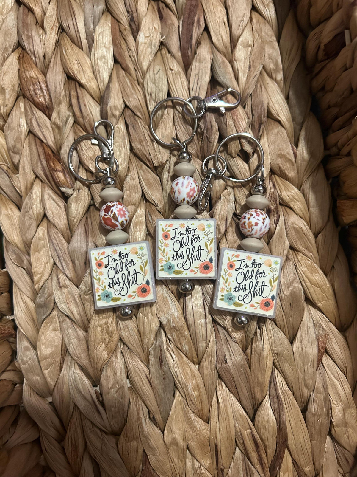 I’m Too Old for This Shit Keychain