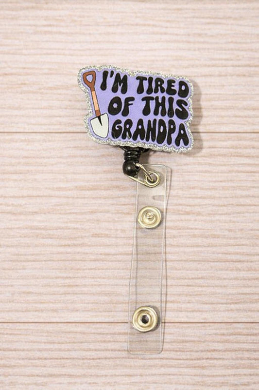 I’m Tired Of This Grandpa Badge Reel