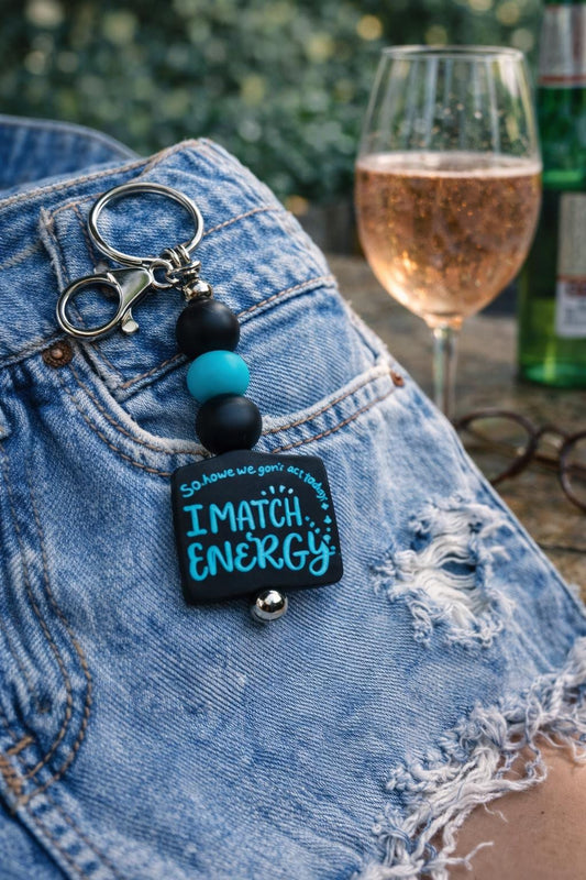 I Match Energy So How We Gonna Act Today Keychain