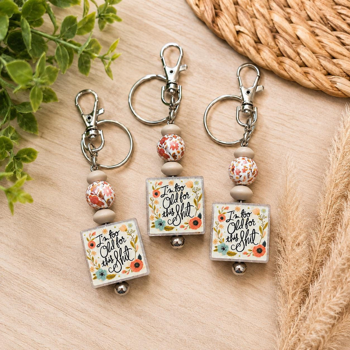 I’m Too Old for This Shit Keychain